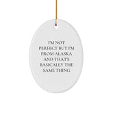 Funny Alaska Gifts for Friends - Oval Ornament 'I'm Not Perfect but I'm from Alaska' - Image 1